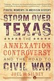 Storm over Texas: The Annexation Controversy and the Road to Civil War (Pivotal Moments in American History)