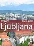 Top Sights Travel Guide: Ljubljana (Top Sights Travel Guides)