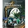 Vintage French Interiors: Inspiration from the Antique Shops and Flea Markets of France