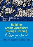 Building Arabic Vocabulary Through Reading: For Advanced Students of Msa