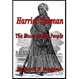 Harriet Tubman - The Moses of Her People [Illustrated] ~ Sarah H. Bradford