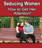 51S%2BqEEpl L. SL160  Seduction : WHAT MEN NEED TO KNOW TO GET IT RIGHT THE FIRST TIME, EVERY TIME, FOR SUCCESS AND RESULTS WITH WOMEN