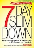 The 7-Day Slim Down: Drop Twice the Weight in Half the Time with the Power of Vitamin D