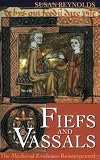 Fiefs and Vassals: The Medieval Evidence Reinterpreted