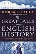 Great Tales from English History: The Truth About King Arthur, Lady Godiva, Richard the Lionheart, and More