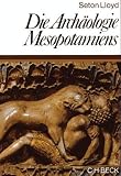 Produkt-Bild: Die Arch&auml;ologie Mesopotamiens. Von der Altsteinzeit bis zur persischen Eroberung