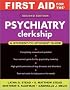 First Aid for the Psychiatry Clerkship (Clinical Clerkship)