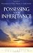 Possessing Your Inheritance: Moving Forward in God's Covenant Plan for Your Life