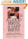 A Good Birth, A Safe Birth : Choosing and Having the Childbirth Experience You Want, Third Revised Edition (Non)