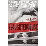 slaughterhouse the shocking story of greed neglect and inhumane treatment inside the us meat industry