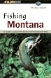 Fishing Montana: An Angler's Guide to the Big Sky's Best Streams and Lakes