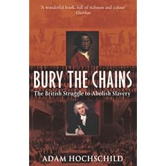 Bury the Chains: The British Struggle to Abolish Slavery
