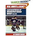 Red, White and Blues: A Personal History of Indianapolis Racers Hockey 1974-1979 by  Timothy Gassen