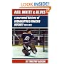 Red, White & Blues: A Personal History of Indianapolis Racers Hockey 1974-1979