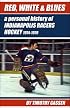 Red, White & Blues: A Personal History of Indianapolis Racers Hockey 1974-1979