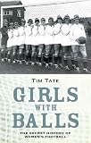 Girls with balls : the secret history of women's football