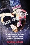 ISBN 9780814722596 product image for Not My Kid: What Parents Believe about the Sex Lives of Their Teenagers | upcitemdb.com