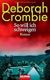 So will ich schweigen: Roman - Deborah Crombie
