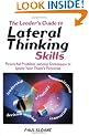 Leader's Guide to Lateral Thinking Skills: Powerful Problem-solving Techniques to Ignite Your Team's Potential: 22 (Leaders Guide)