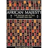 African majesty : the textile art of the Ashanti and Ewe