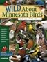 Wild About Minnesota Birds: A Youth's Guide to the Birds of Minnesota