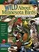 Wild About Minnesota Birds: A Youth's Guide to the Birds of Minnesota