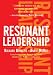 Resonant Leadership: Renewing Yourself and Connecting with Others Through Mindfulness, Hope, and Compassion