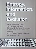 Entropy, information, and evolution : new perspectives on physical and biological evolution