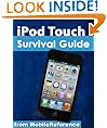 iPod Touch Survival Guide: Step-by-Step User Guide for iPod Touch: Getting Started, Downloading FREE eBooks, Buying Apps, Managing Photos, and Surfing the Web (MobileReference)