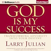 God Is My Success: Transforming Adversity into Your Destiny | [Larry Julian]