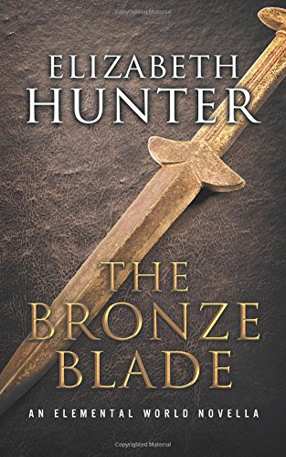 The Bronze Blade: An Elemental World Novella (Volume 4), by Elizabeth Hunter