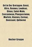 Ort in Der Bretagne: Brest, Vitr, Rennes, Loud AC, Dinan, Saint-Malo, Concarneau, Plouguerneau, Morlaix, Vannes, Carnac, Ouessant, Quiberon-