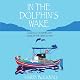 In The Dolphin's Wake: Cocktails, Calamities, and Caiques in the Greek Islands