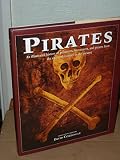 Pirates : an illustrated history of privateers, buccaneers, and pirates from the sixteenth century to the present