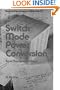 Switch Mode Power Conversion (Electrical and Computer Engineering, Vol. 22)