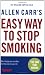 Allen Carr's Easy Way to Stop Smoking: Be a Happy Non-smoker for the Rest of Your Life Allen Carr's Easy Way to Stop Smoking: Be a Happy Non-smoker for the Rest of Your Life
