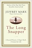 The Long Snapper: A Second Chance, a Super Bowl, a Lesson for Life