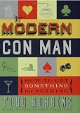 The Modern Con Man: How to Get Something for Nothing