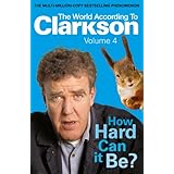 How Hard Can It Be?: The World According to Clarkson Volume 4 (World According to Clarkson 4)by Jeremy Clarkson