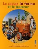 Le paysan la ferme et le tracteur... : Le rural et ses images, un siècle d affiches agricoles 1860-1960