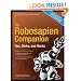 The Robosapien Companion: Tips, Tricks, and Hacks (Technology in Action)