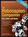 The Robosapien Companion: Tips, Tricks, and Hacks (Technology in Action)