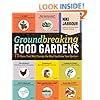 Groundbreaking Food Gardens: 73 Plans That Will Change the Way You Grow Your Garden