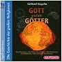 Gott und die G�tter - Die Geschichte der gro�en Religionen