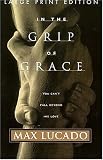 In the Grip of Grace: Your Father Always Caught You. He Still Does. (Lucado, Max)