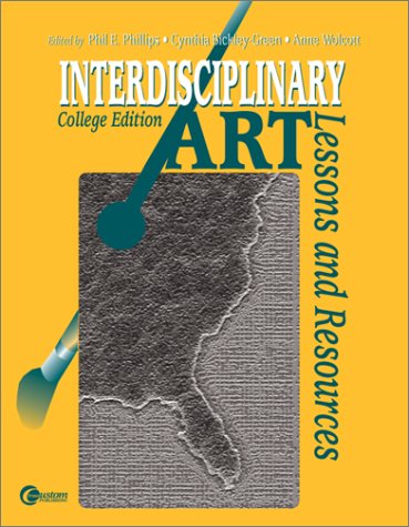 Interdisciplinary Art: Lessons and Resources--College Edition