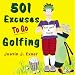 501 Excuses to Go Golfing