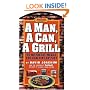 A Man, a Can, a Grill: 50 No-Sweat Meals You Can Fire Up Fast