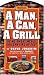 A Man, a Can, a Grill: 50 No-Sweat Meals You Can Fire Up Fast