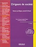 Dirigeant de société : Statut juridique, social et fiscal